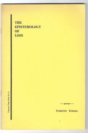 Item #1152 THE EPISTEMOLOGY OF LOSS. FREDERICK ECKMAN