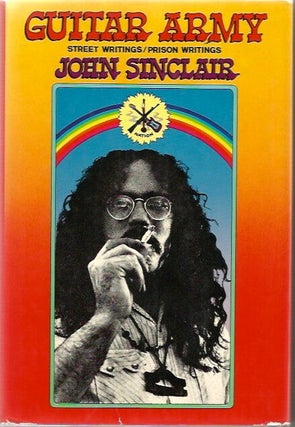 Item #1376 Guitar Army: Street Writings / Prison Writings. WHITE PANTHERS, John SINCLAIR
