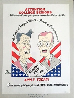Item #1669 ATTENTION COLLEGE SENIORS APPLY TODAY... When considering your future remember that in the Ÿ80s.../An Ounce of Image is Worth a Pound of Substance/Reagan-Bush and Co. / Send recent photograph to: Republican Enterprises. Mike POTTER, artist.