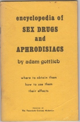 ENCYCLOPEDIA OF SEX DRUGS AND APHRODISIACS where to obtain them how to use them their effects by DRUGS Adam GOTTLIEB on Tomberg Rare Books