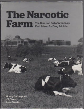 Item #1793 THE NARCOTIC FARM: The Rise and Fall of America's First Prison for Drug Addicts....