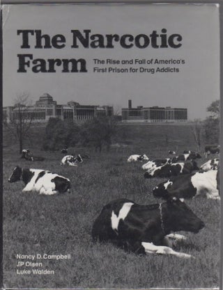 Item #1793 THE NARCOTIC FARM: The Rise and Fall of America's First Prison for Drug Addicts....